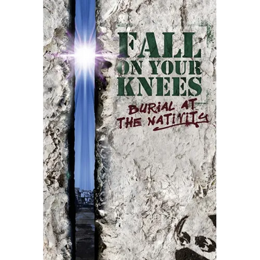 Fall on Your Knees: Burial at The Nativity