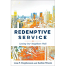 Redemptive Service: Loving Our Neighbors Well