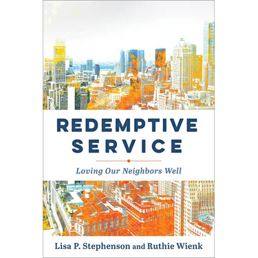 Redemptive Service: Loving Our Neighbors Well