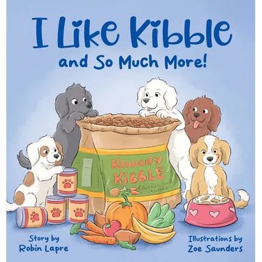 I Like Kibble and So Much More!