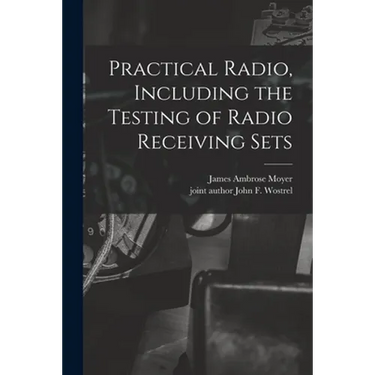 Practical Radio, Including the Testing of Radio Receiving Sets