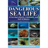 Dangerous Sea Life of the West Atlantic, Caribbean, and Gulf of Mexico