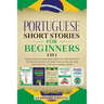 Portuguese Short Stories for Beginners 5 in 1: Over 500 Dialogues and Daily Used Phrases to Learn Portuguese in Your Car. Have Fun & Grow Your Vocabul