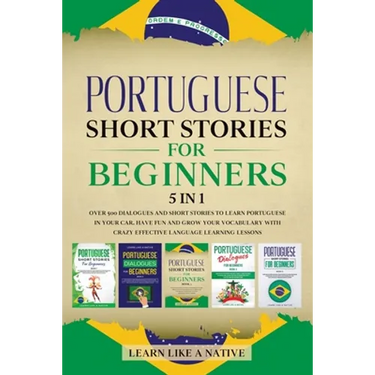 Portuguese Short Stories for Beginners 5 in 1: Over 500 Dialogues and Daily Used Phrases to Learn Portuguese in Your Car. Have Fun & Grow Your Vocabul