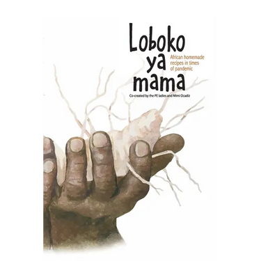 Loboko ya mama: African homemade recipes in times of pandemic