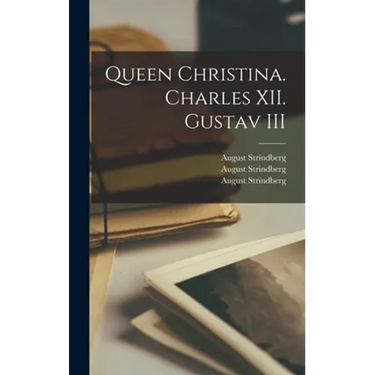 Queen Christina. Charles XII. Gustav III