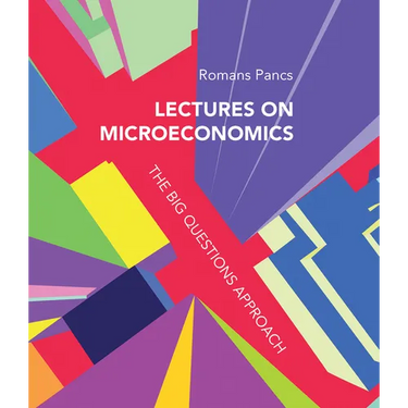 Lectures on Microeconomics: The Big Questions Approach