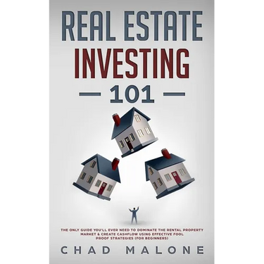 Real Estate Investing 101: The Only Guide You'll Ever Need To Dominate The Rental Property Market & Create Cashflow Using Effective Fool Proof Strateg
