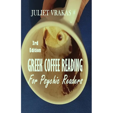 Greek Coffee Reading For Psychic Readers 3rd Edition