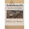 The Indian Question (1874): An Early Historical Account of Native Americans - The Abuses, Conflicts, Treaties and Government Legislation