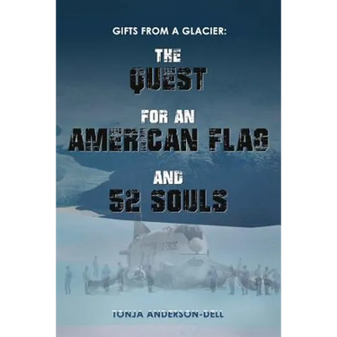 Gifts From a Glacier: The Quest for an American Flag and 52 Souls