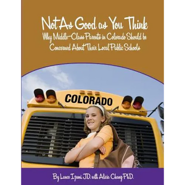 Not As Good as You Think: Colorado: Why Middle-Class Parents in Colorado Should be Concerned About Their Local Public Schools