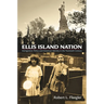 Ellis Island Nation: Immigration Policy and American Identity in the Twentieth Century