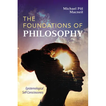 The Foundations of Philosophy: Epistemological Self-Consciousness