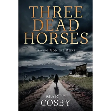 Three Dead Horses: Giving God the Reins