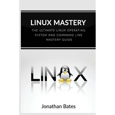Linux Mastery: The Ultimate Linux Operating System and Command Line Mastery