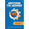 Mastering the Message: A Practical Approach To Modern Public Relations