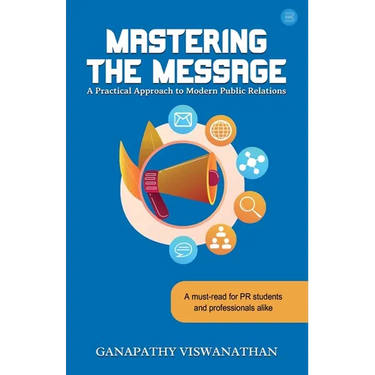 Mastering the Message: A Practical Approach To Modern Public Relations