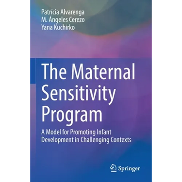The Maternal Sensitivity Program: A Model for Promoting Infant Development in Challenging Contexts