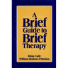Brief Guide to Brief Therapy
