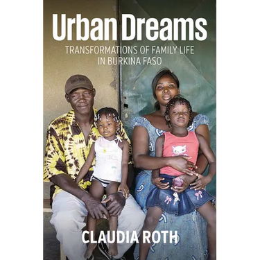 Urban Dreams: Transformations of Family Life in Burkina Faso