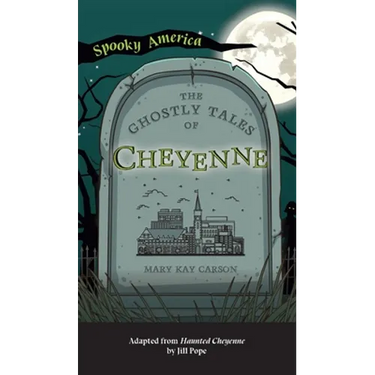 Ghostly Tales of Cheyenne