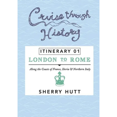 Cruise Through History: Itinerary 1 - London to Rome