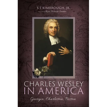 Charles Wesley in America: Georgia, Charleston, Boston