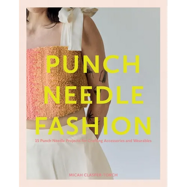 Punch Needle Fashion: 15 Punch Needle Projects for Crafting Accessories and Wearables