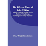 The Life and Times of John Wilkins: Warden of Wadham College, Oxford; Master of Trinity College, Cambridge; and Bishop of Chester