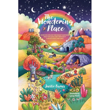 The Wondering Place: Where Kids Explore Their Biggest Questions About God, Jesus, and Christianity to Build a Faith That Lasts