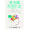 Emotional Intelligence: 3 Manuscripts - Emotional Intelligence Definitive Guide, Emotional Intelligence Mastery, Emotional Intelligence Comple
