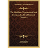 The Lindlahr Vegetarian Cook Book and ABC of Natural Dietetics