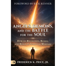 Angels, Demons, and the Battle for the Soul: How to Recognize, Resist, and Reign in Spiritual Warfare