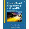 Model-Based Engineering with Aadl: An Introduction to the Sae Architecture Analysis & Design Language