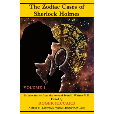 The Zodiac Cases of Sherlock Holmes (Volume 1): Six new stories from the notes of John H. Watson