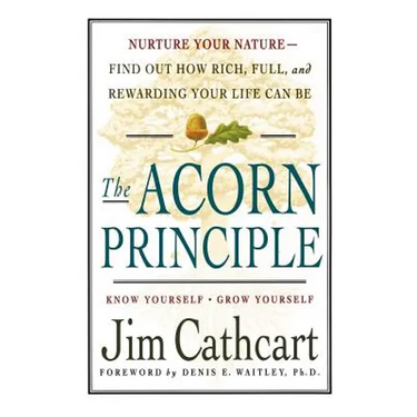 The Acorn Principle: Know Yourself, Grow Yourself