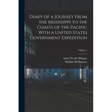 Diary of a Journey From the Mississippi to the Coasts of the Pacific With a United States Government Expedition; Volume 1