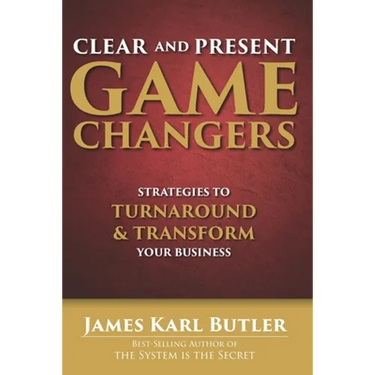 Clear and Present Game Changers: Strategies to Turnaround and Transform Your Business