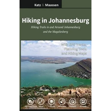 Hiking in Johannesburg: Hiking Trails in and Around Johannesburg and the Magaliesberg
