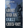The Ghost Had an Early Check-Out
