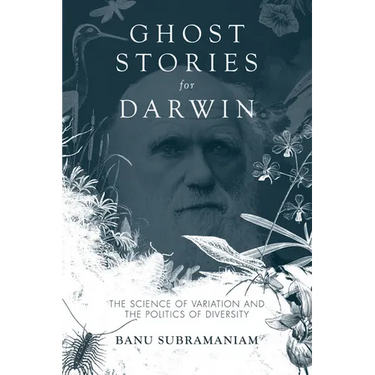 Ghost Stories for Darwin: The Science of Variation and the Politics of Diversity