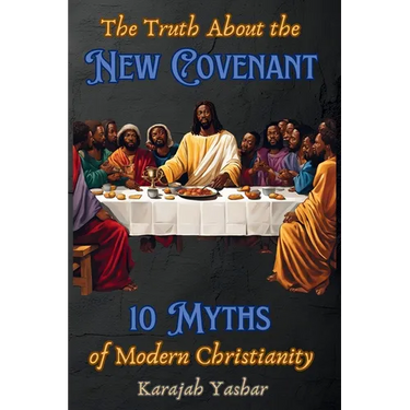 The Truth About the New Covenant: 10 Myths of Modern Christianity: 10 Myths of