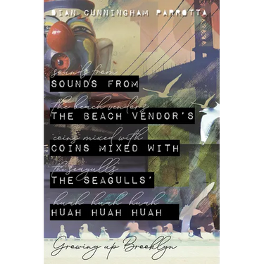 Sounds from the Beach Vendor's Coins Mixed with the Seagulls' Huah Huah Huah: Growing Up Brooklyn