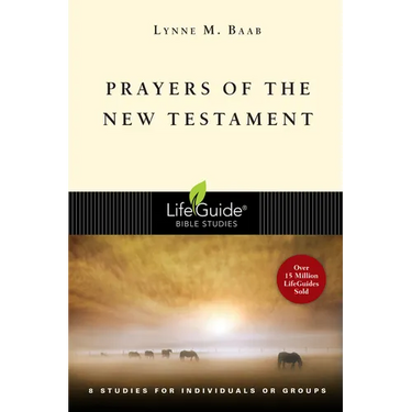Prayers of the New Testament: 8 Studies for Individuals or Groups