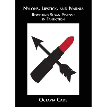 Nylons, Lipstick, and Narnia: Rewriting Susan Pevensie in Fanfiction