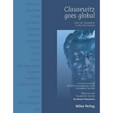 Clausewitz goes global: Carl von Clausewitz in the 21st century