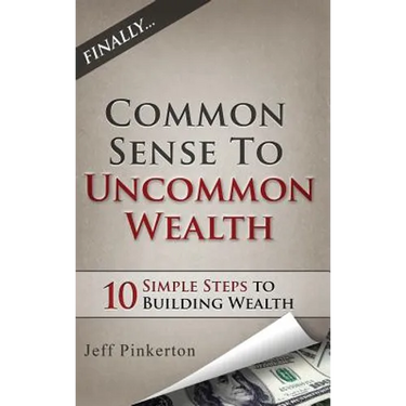 Common Sense to Uncommon Wealth