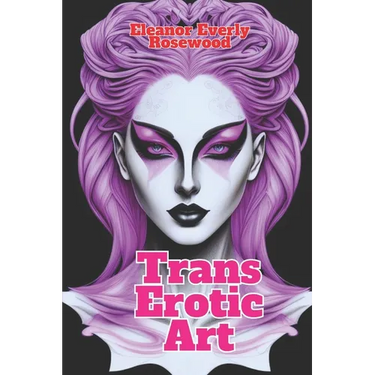 Trans Erotic Art: Sensual Art Transformations