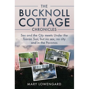 The Bucknoll Cottage Chronicles: Sex and the City meets Under the Tuscan Sun, but no sex, no city and in the Poconos